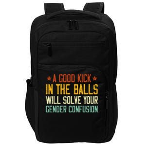 A Good Kick In The Balls Will Solve Your Gender Confusion Impact Tech Backpack