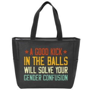 A Good Kick In The Balls Will Solve Your Gender Confusion Zip Tote Bag