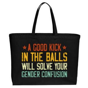 A Good Kick In The Balls Will Solve Your Gender Confusion Cotton Canvas Jumbo Tote