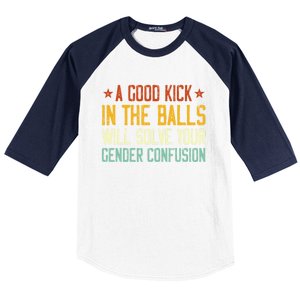 A Good Kick In The Balls Will Solve Your Gender Confusion Baseball Sleeve Shirt