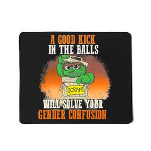 A Good Kick In The Balls Will Solve Your Gender Confusion Mousepad