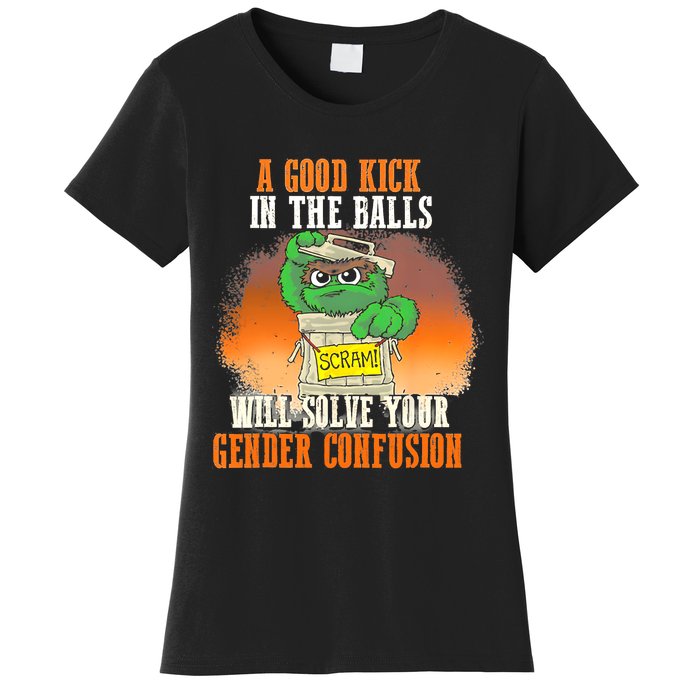 A Good Kick In The Balls Will Solve Your Gender Confusion Women's T-Shirt