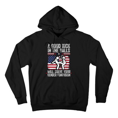 A Good Kick In The Balls Will Solve Your Gender Confusion Hoodie