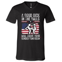 A Good Kick In The Balls Will Solve Your Gender Confusion V-Neck T-Shirt