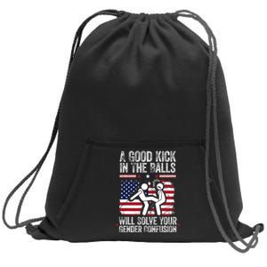 A Good Kick In The Balls Will Solve Your Gender Confusion Sweatshirt Cinch Pack Bag