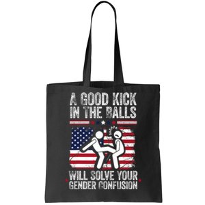 A Good Kick In The Balls Will Solve Your Gender Confusion Tote Bag