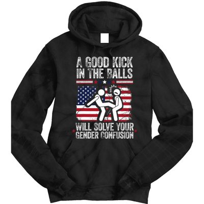 A Good Kick In The Balls Will Solve Your Gender Confusion Tie Dye Hoodie