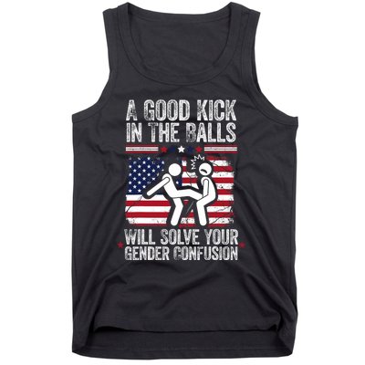 A Good Kick In The Balls Will Solve Your Gender Confusion Tank Top