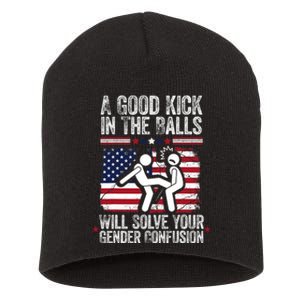 A Good Kick In The Balls Will Solve Your Gender Confusion Short Acrylic Beanie