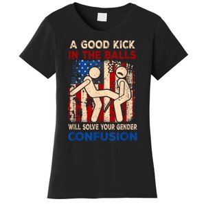 A Good Kick In The Balls Will Solve Your Gender Women's T-Shirt