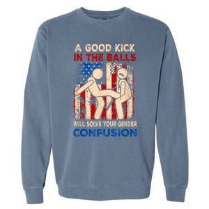 A Good Kick In The Balls Will Solve Your Gender Garment-Dyed Sweatshirt