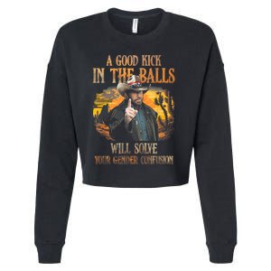 A Good Kick In The Balls Will Solve Your Gender Confusion Cropped Pullover Crew