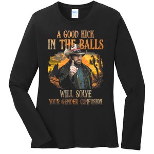 A Good Kick In The Balls Will Solve Your Gender Confusion Ladies Long Sleeve Shirt