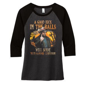 A Good Kick In The Balls Will Solve Your Gender Confusion Women's Tri-Blend 3/4-Sleeve Raglan Shirt