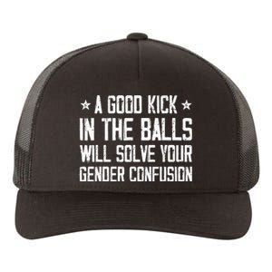 A Good Kick In The Balls Will Solve Your Gender Confusion Yupoong Adult 5-Panel Trucker Hat