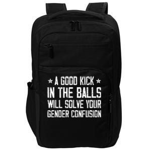 A Good Kick In The Balls Will Solve Your Gender Confusion Impact Tech Backpack