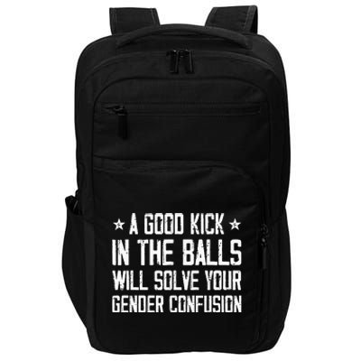 A Good Kick In The Balls Will Solve Your Gender Confusion Impact Tech Backpack