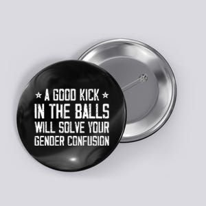 A Good Kick In The Balls Will Solve Your Gender Confusion Button