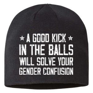 A Good Kick In The Balls Will Solve Your Gender Confusion Sustainable Beanie