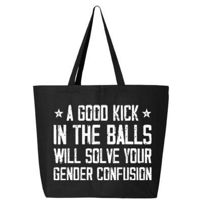 A Good Kick In The Balls Will Solve Your Gender Confusion 25L Jumbo Tote