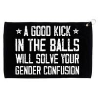 A Good Kick In The Balls Will Solve Your Gender Confusion Grommeted Golf Towel