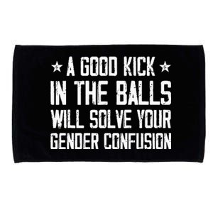 A Good Kick In The Balls Will Solve Your Gender Confusion Microfiber Hand Towel