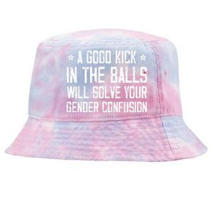 A Good Kick In The Balls Will Solve Your Gender Confusion Tie-Dyed Bucket Hat