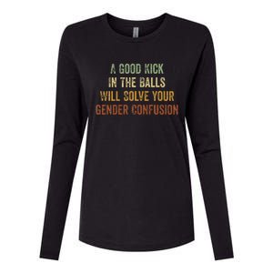 A Good Kick In The Balls Will Solve Your Gender Confusion Womens Cotton Relaxed Long Sleeve T-Shirt