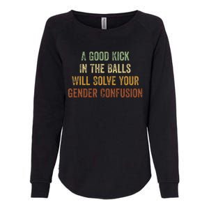 A Good Kick In The Balls Will Solve Your Gender Confusion Womens California Wash Sweatshirt