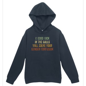 A Good Kick In The Balls Will Solve Your Gender Confusion Urban Pullover Hoodie