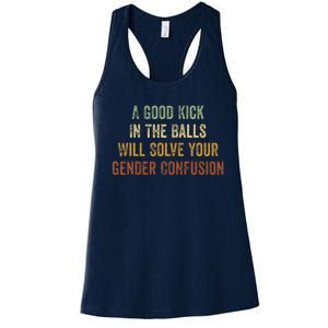 A Good Kick In The Balls Will Solve Your Gender Confusion Women's Racerback Tank