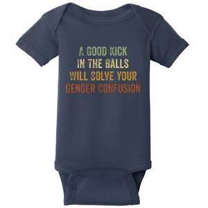 A Good Kick In The Balls Will Solve Your Gender Confusion Baby Bodysuit