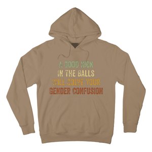 A Good Kick In The Balls Will Solve Your Gender Confusion Hoodie