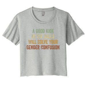 A Good Kick In The Balls Will Solve Your Gender Confusion Women's Crop Top Tee