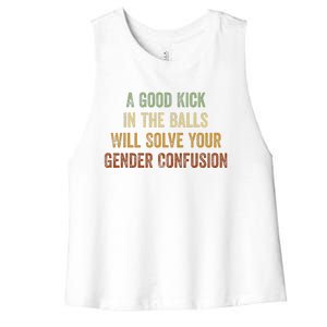 A Good Kick In The Balls Will Solve Your Gender Confusion Women's Racerback Cropped Tank