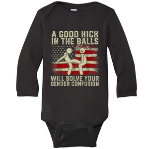 A Good Kick In The Balls Will Solve Your Gender Confusion Baby Long Sleeve Bodysuit