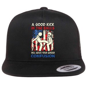 A Good Kick In The Balls Will Solve Your Gender Confusion Flat Bill Trucker Hat