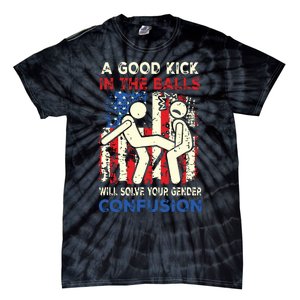 A Good Kick In The Balls Will Solve Your Gender Confusion Tie-Dye T-Shirt