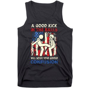 A Good Kick In The Balls Will Solve Your Gender Confusion Tank Top