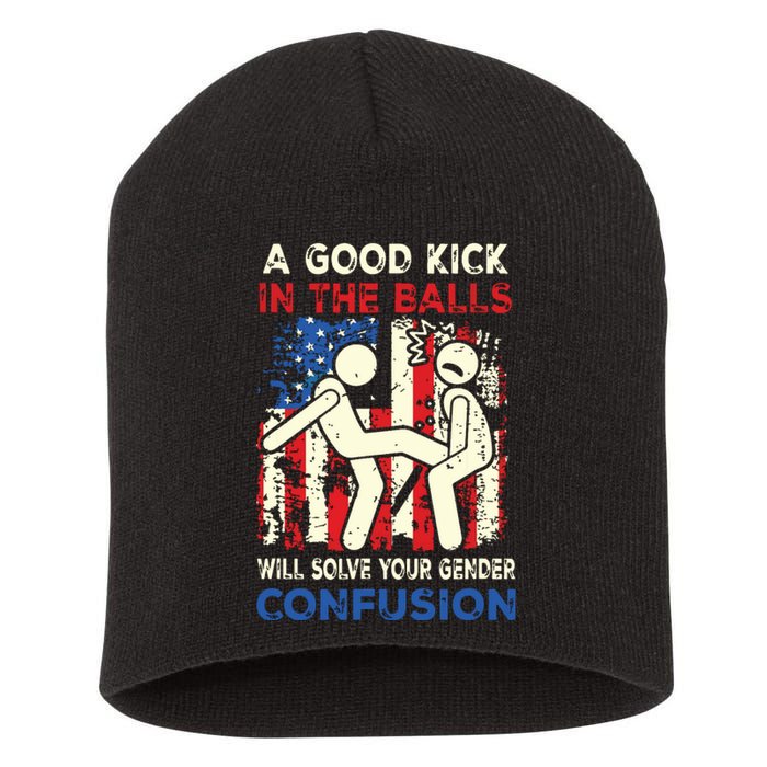 A Good Kick In The Balls Will Solve Your Gender Confusion Short Acrylic Beanie