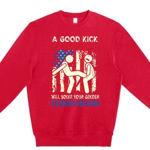 A Good Kick In The Balls Will Solve Your Gender Confusion Premium Crewneck Sweatshirt