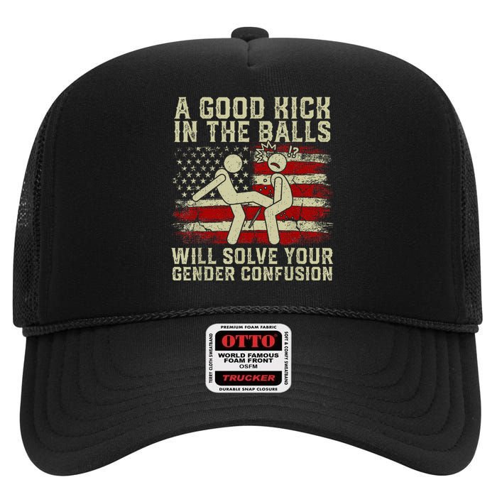 A Good Kick In The Balls Will Solve Your Gender Confusion High Crown Mesh Back Trucker Hat