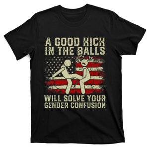 A Good Kick In The Balls Will Solve Your Gender Confusion T-Shirt