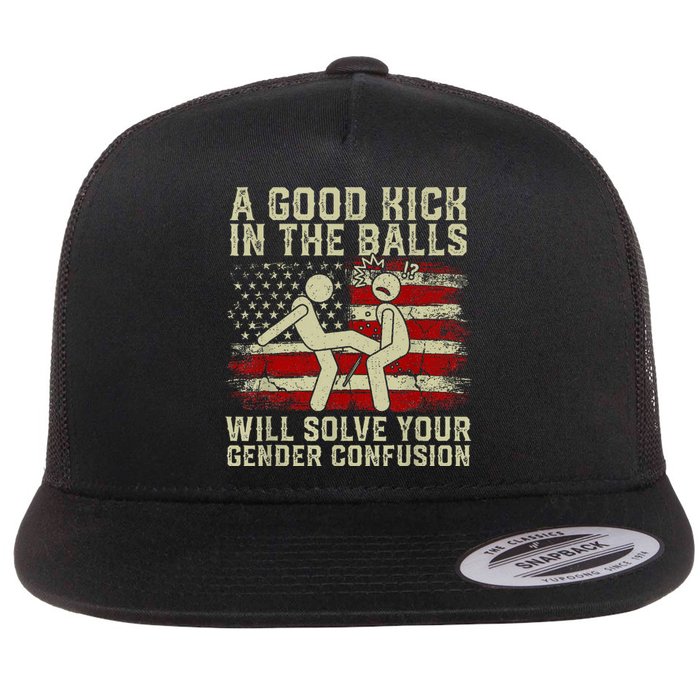 A Good Kick In The Balls Will Solve Your Gender Confusion Flat Bill Trucker Hat