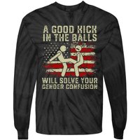 A Good Kick In The Balls Will Solve Your Gender Confusion Tie-Dye Long Sleeve Shirt