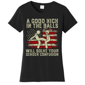 A Good Kick In The Balls Will Solve Your Gender Confusion Women's T-Shirt