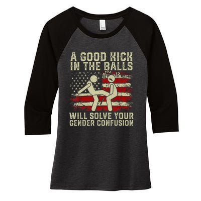 A Good Kick In The Balls Will Solve Your Gender Confusion Women's Tri-Blend 3/4-Sleeve Raglan Shirt