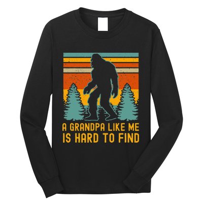 A Grandpa Like Me Is Hard To Find Bigfoot Grandpa Long Sleeve Shirt