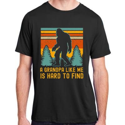 A Grandpa Like Me Is Hard To Find Bigfoot Grandpa Adult ChromaSoft Performance T-Shirt