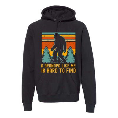 A Grandpa Like Me Is Hard To Find Bigfoot Grandpa Premium Hoodie